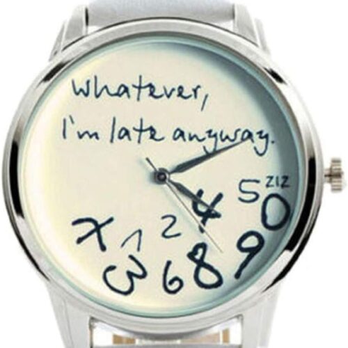 "Whatever, I'm late anyway" Print Leather Women Men Silver Quartz Watch White
