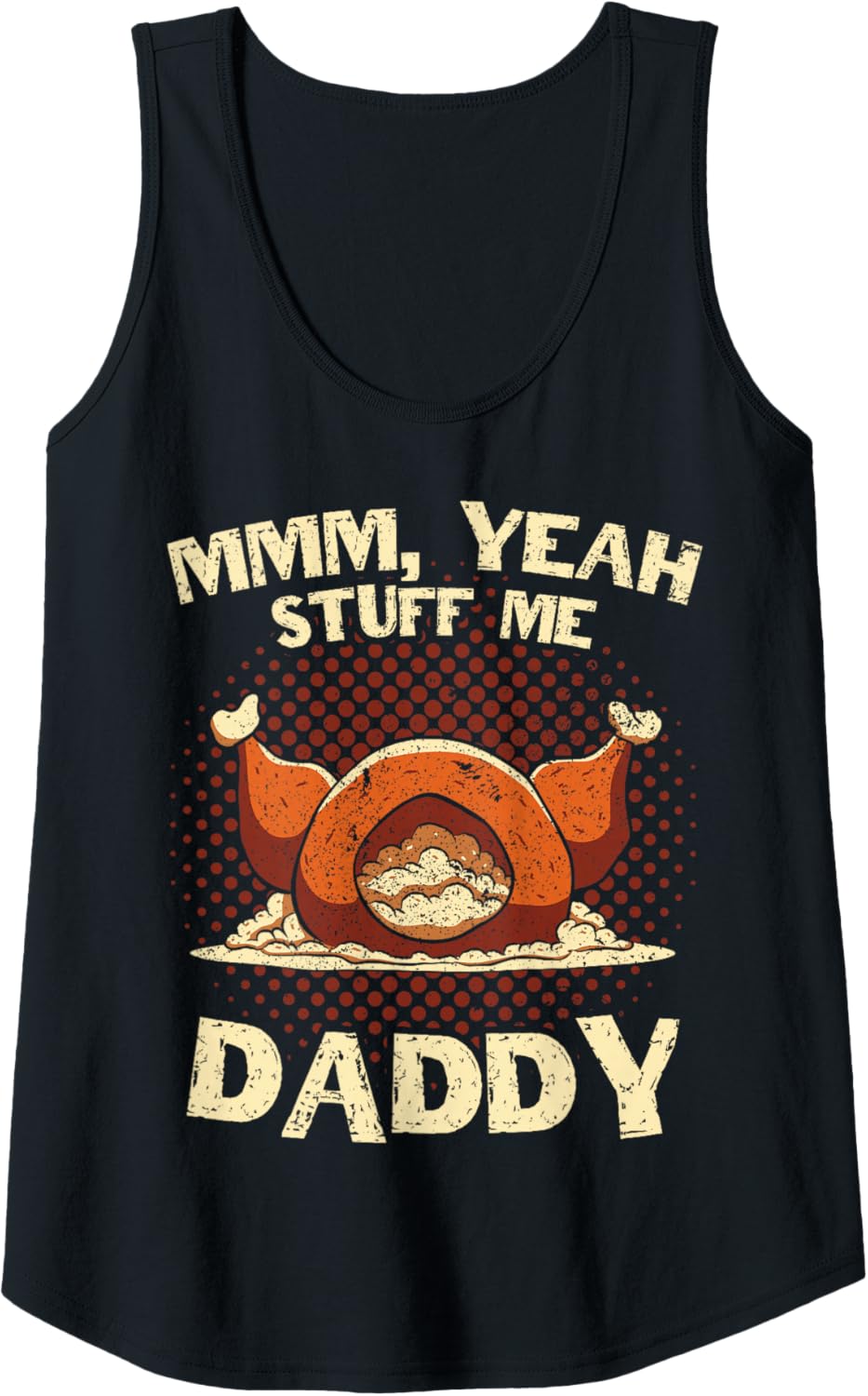 Mmm Yeah Stuff Me Daddy - Funny Turkey Thanksgiving Tank Top