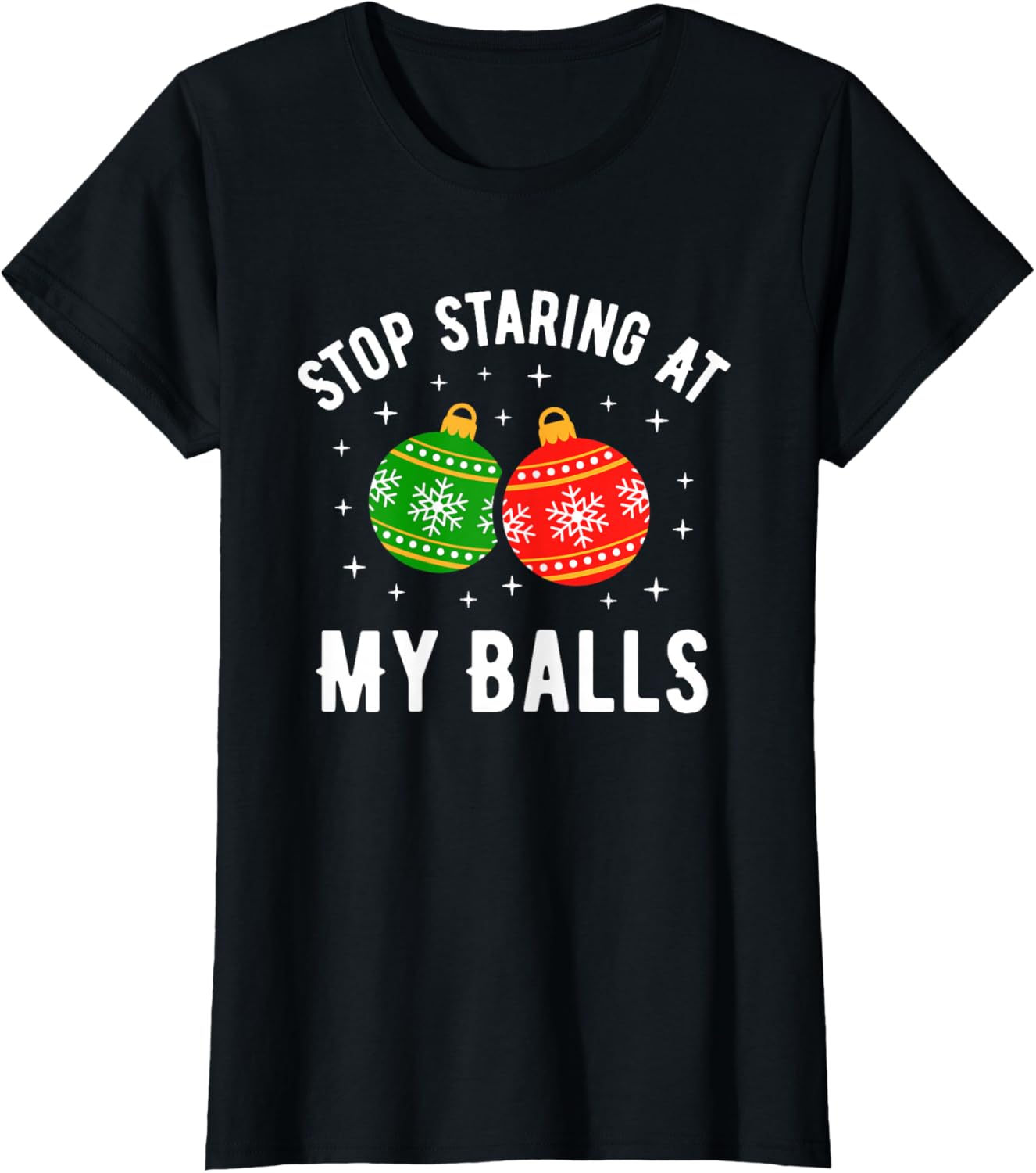 Stop Staring At My Balls Funny Dirty Christmas Adult Humor T-Shirt