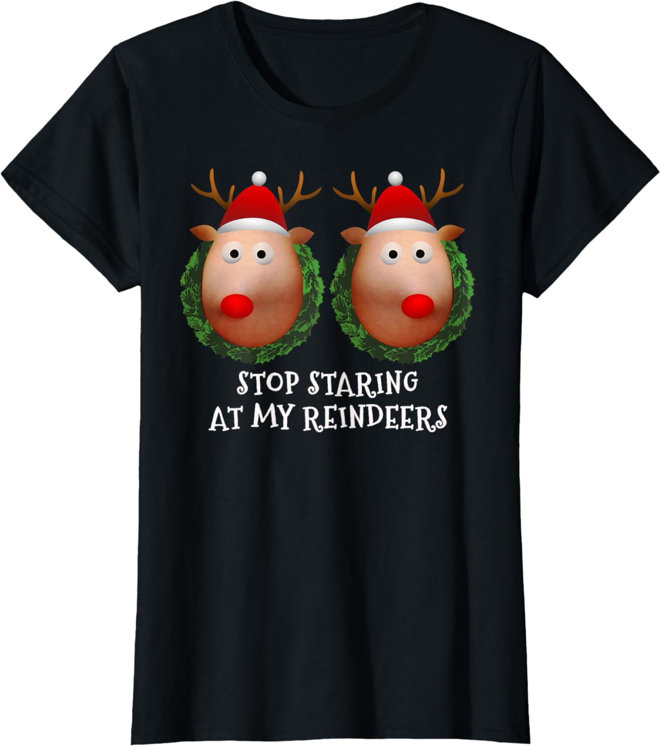Womens Stop staring at my Reindeers Boobs Ugly Gag Xmas Sweater Short Sleeve T-Shirt