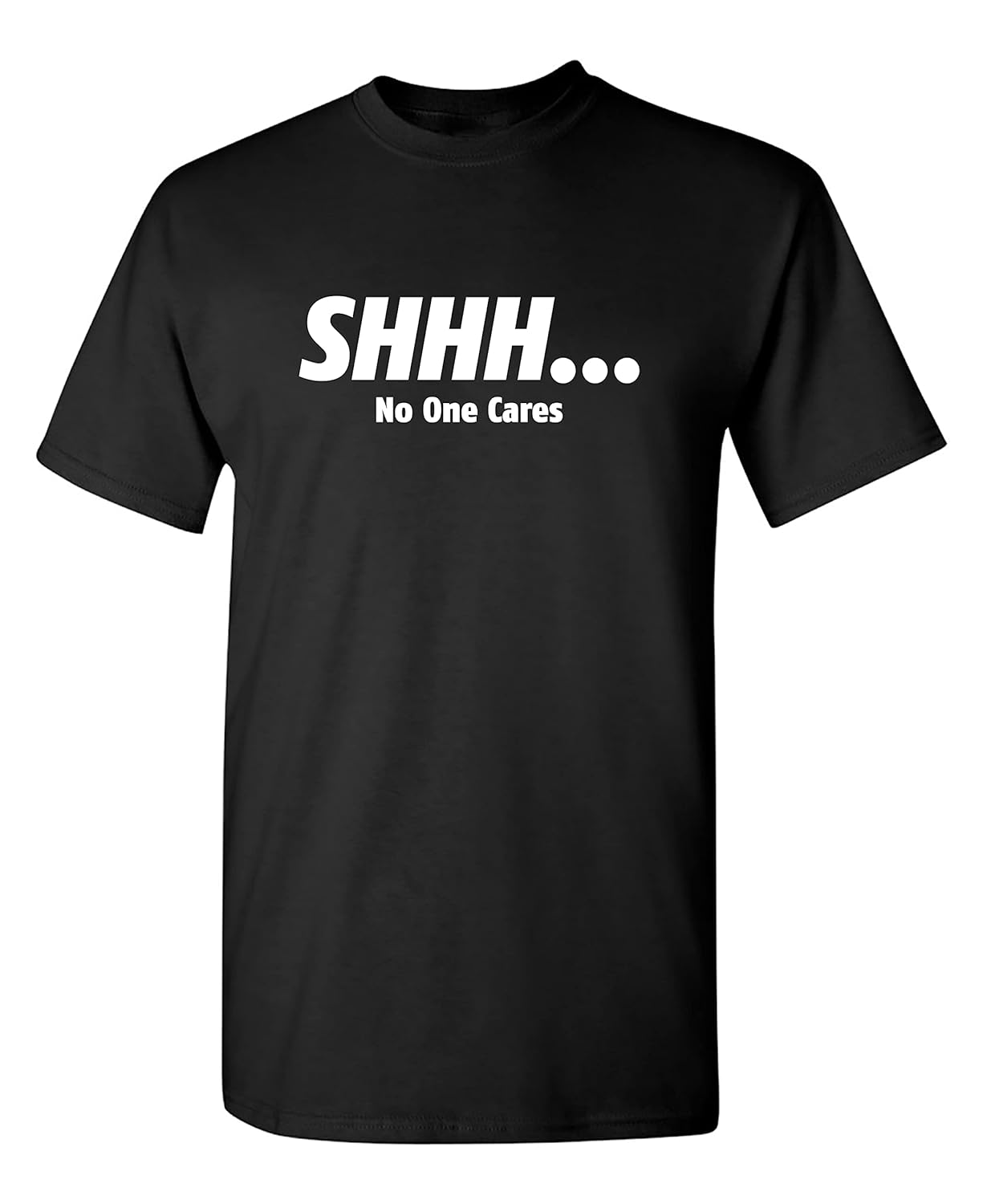 Shhh No One Cares Graphic Novelty Sarcastic Funny T Shirt